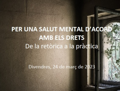 «Per una salut mental d’acord amb els drets. De la retòrica a la pràctica»