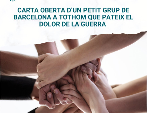 Carta oberta d’un petit grup de Barcelona a tothom que pateix el dolor de la guerra