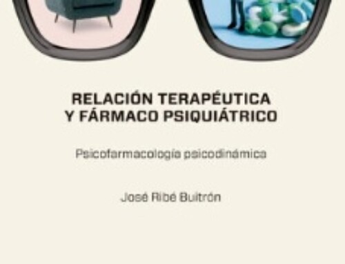 Llibre: “Relación terapéutica y fármaco psiquiátrico”. José Miguel Ribé