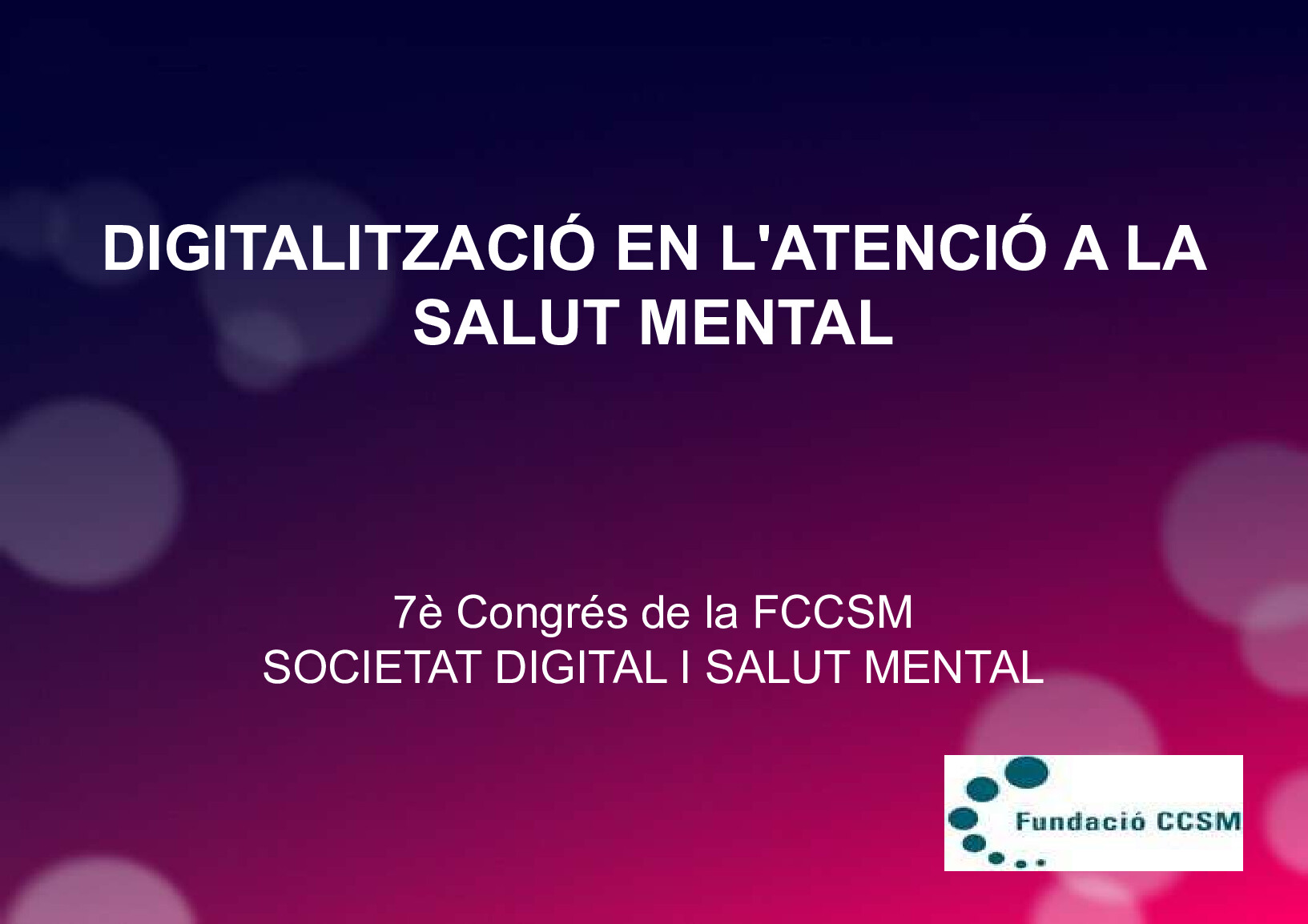 7è Congrés SM - PLENARI GT3: DIGITALITZACIÓ EN L’ATENCIÓ A LA SALUT MENTAL